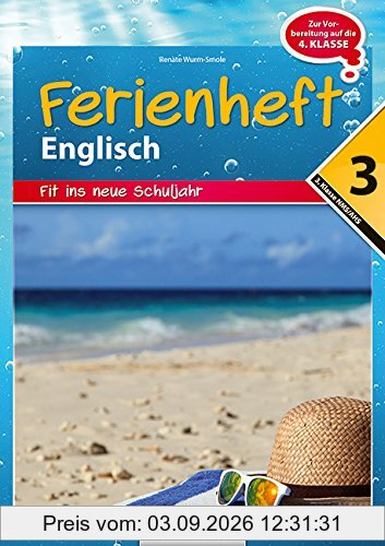 Englisch Ferienhefte - NMS und AHS: Nach der 3. Klasse - Fit ins neue Schuljahr: Ferienheft mit eingelegten Lösungen