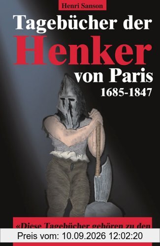 Tagebücher der Henker von Paris (1685 - 1847). Erster u. zweiter Band in einer Ausgabe