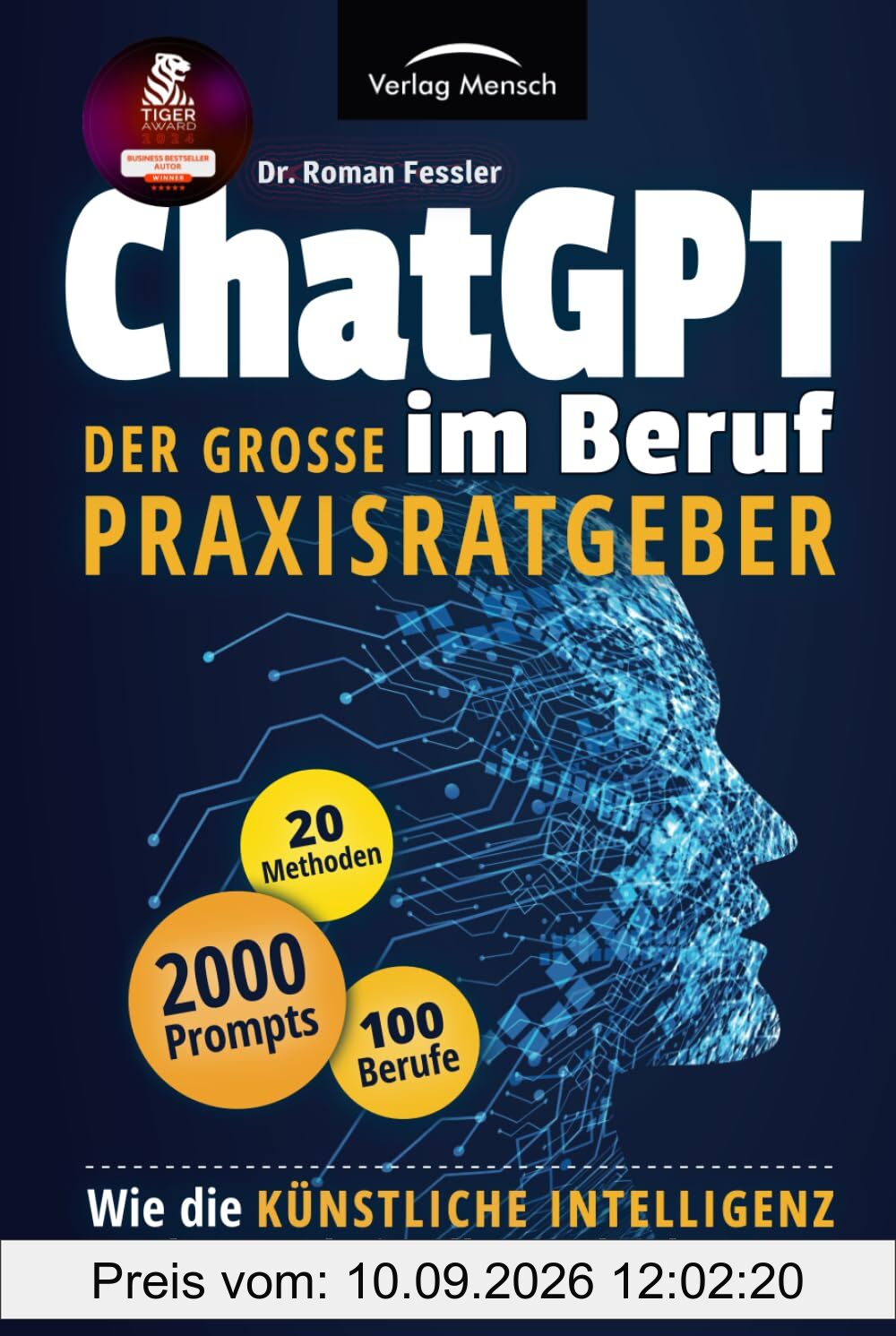 ChatGPT im Beruf - Der große Praxisratgeber: Wie die Künstliche Intelligenz Ihren Arbeitsalltag erleichtert. Inklusive 2000 Prompts und 20 Methoden für 100 Berufe