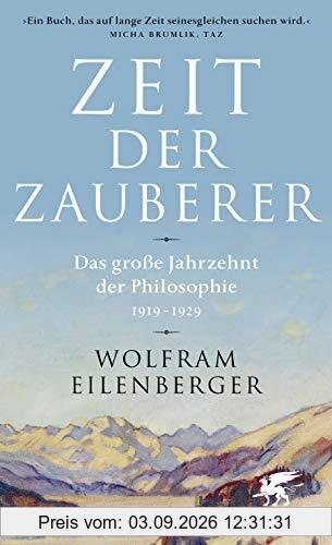 Zeit der Zauberer: Das große Jahrzehnt der Philosophie 1919 - 1929