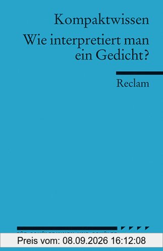 Universal-Bibliothek Nr. 15018, Kompaktwissen: Wie interpretiert man ein Gedicht?. Für die Sekundarstufe