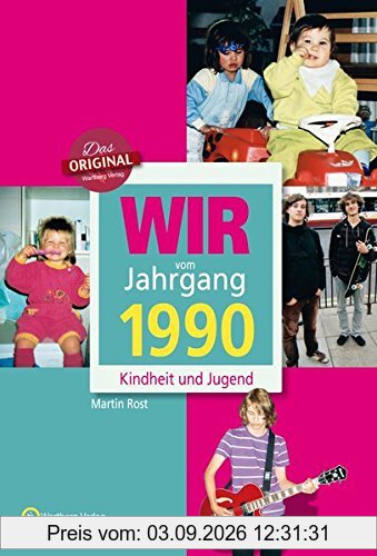 Wir vom Jahrgang 1990 - Kindheit und Jugend (Jahrgangsbände)