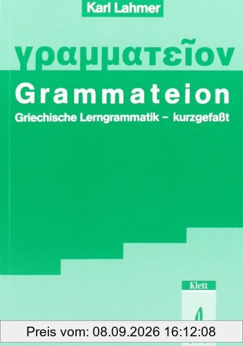 Grammateion - kurz gefasst: Griechische Lerngrammatik, kurzgefasst