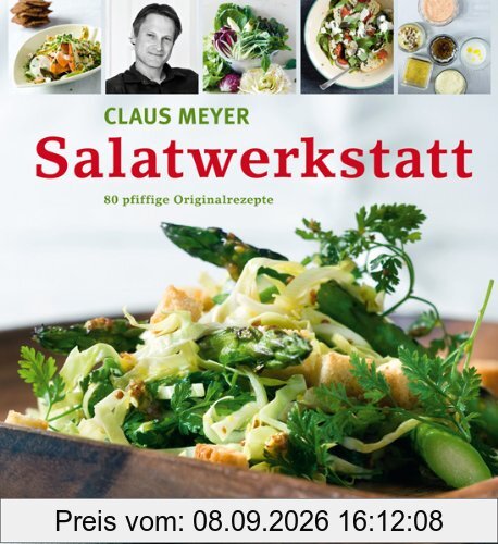 Salatwerkstatt: 80 pfiffige Originalrezepte