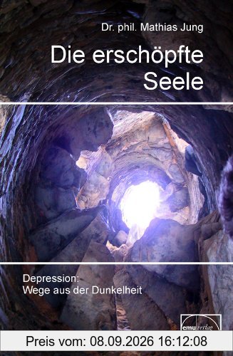 Die erschöpfte Seele: Depression: Wege aus der Finsternis