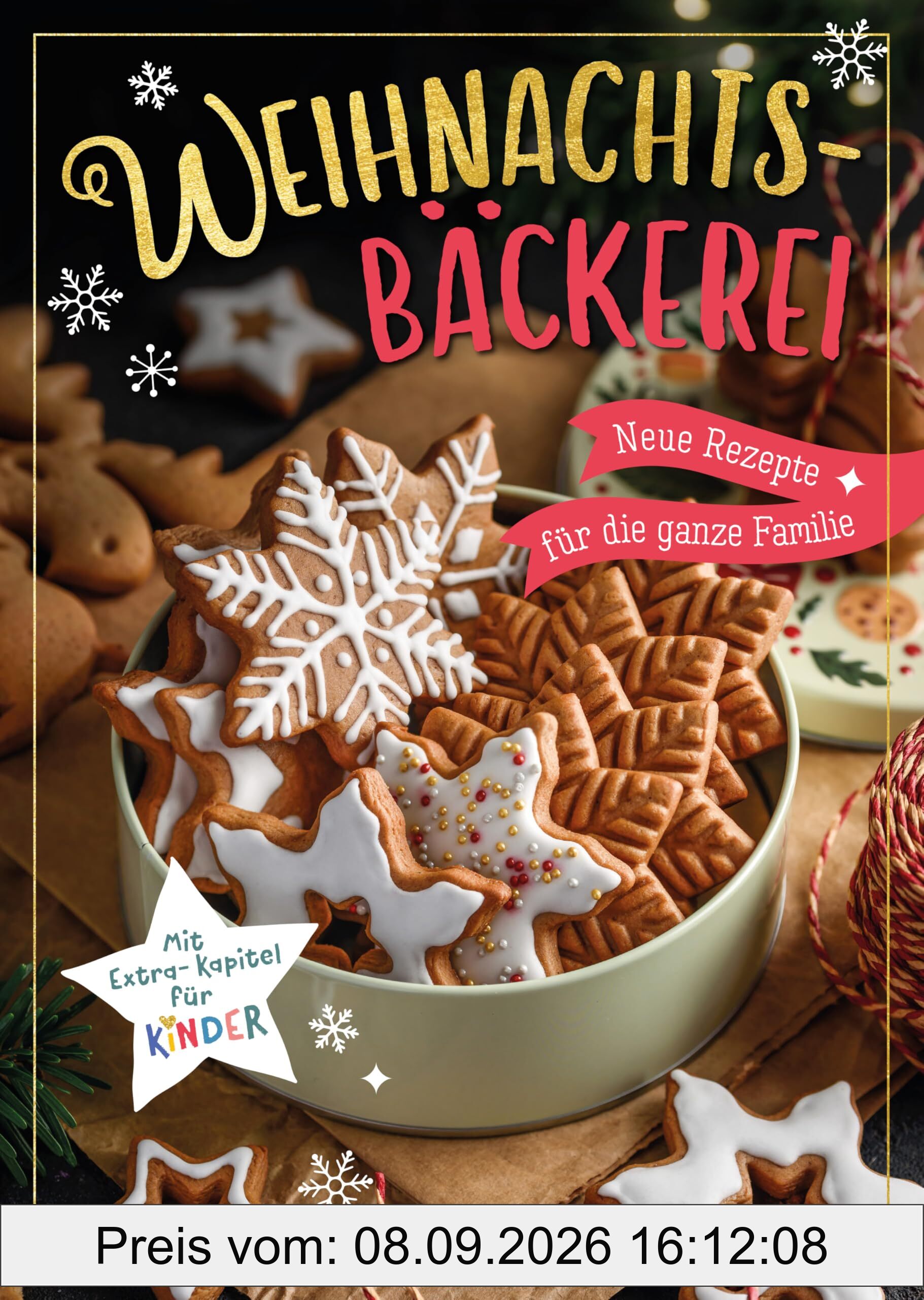 Weihnachtsbäckerei - Neue Rezepte für die ganze Familie: Mit Extra-Kapitel für Kinder