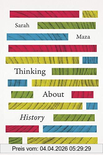 Sarah Maza Thinking About History