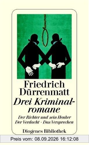 Drei Kriminalromane. Der Richter und sein Henker. Der Verdacht. Das Versprechen