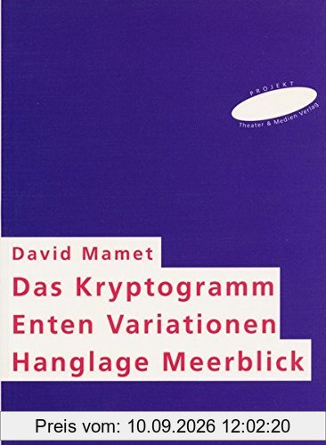 3 Theaterstücke: Das Kryptogramm /Enten Variationen /Hanglage Meerblick (Die Theaterreihe)