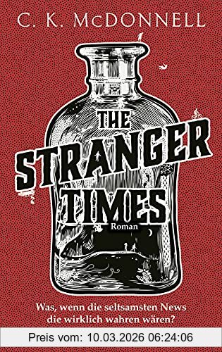 Caimh McDonnell The Stranger Times, Was, Wenn Die Seltsamsten News Die Wirklich Wahren Wären. Roman