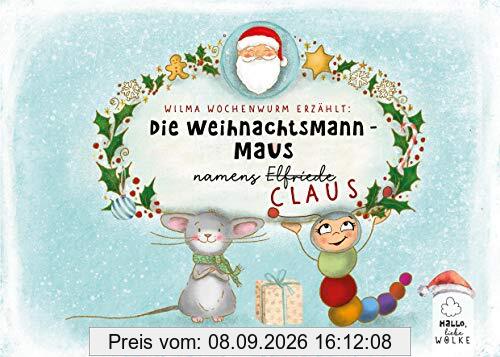 Wilma Wochenwurm erzählt: Die Weihnachtsmann-Maus namens Claus: Eine Mitmach-Geschichte im Advent und an Weihnachten für Kinder ab 5 Jahren in Kita und Grundschule