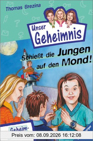 Pssst, Unser Geheimnis, Bd.9, Schießt die Jungen auf den Mond!: Mit Geheimbotschaften