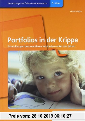 Gebr. - Portfolios in der Krippe: Entwicklungen dokumentieren mit Kindern unter drei Jahren Handbuch