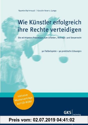 Gebr. - Wie Künstler erfolgreich ihre Rechte verteidigen: Die wichtigsten Praxistipps zum Urheber-, Vertrags- und Steuerrecht 90 Fallbeispiele - 90 pr
