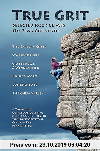 True Grit - Selected Rock Climbs on Peak Gritstone: Selected Climbs on Peak Gritstone
