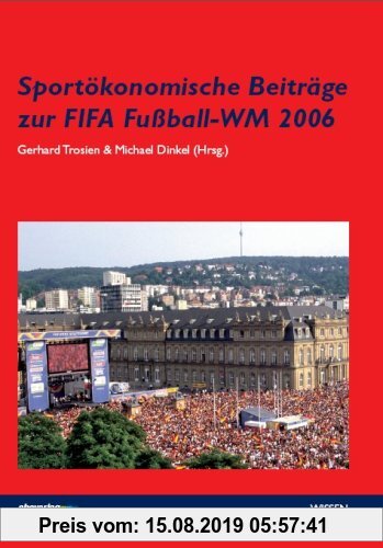 Gebr. - Sportökonomische Beiträge zur FIFA Fußball WM 2006