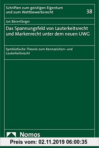 Gebr. - Das Spannungsfeld von Lauterkeitsrecht und Markenrecht unter dem neuen UWG: Symbiotische Theorie zum Kennzeichen- und Lauterkeitsrecht (Schrif
