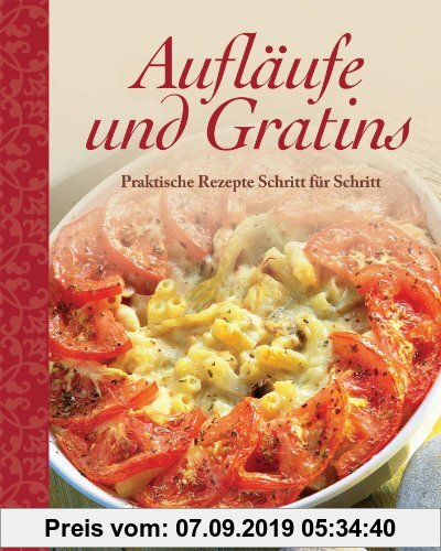 Gebr. - Aufläufe und Gratins: Praktische Rezepte Schritt für Schritt