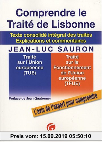 Gebr. - Comprendre le Traité de Lisbonne : Texte consolidé intégrale des traités, explications et commentaires