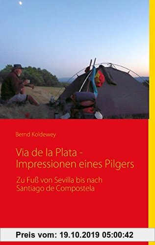Gebr. - Via de la Plata - Impressionen eines Pilgers: Zu Fuß von Sevilla bis nach Santiago de Compostela