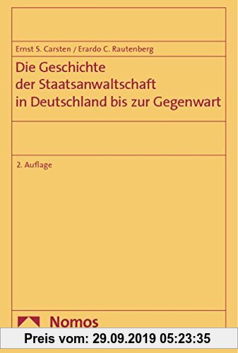 Gebr. - Die Geschichte der Staatsanwaltschaft in Deutschland bis zur Gegenwart: Ein Beitrag zur Beseitigung ihrer Weisungsabhängigkeit von der Regieru