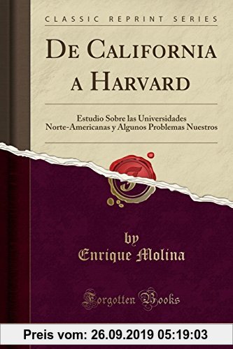 Gebr. - De California a Harvard: Estudio Sobre las Universidades Norte-Americanas y Algunos Problemas Nuestros (Classic Reprint)