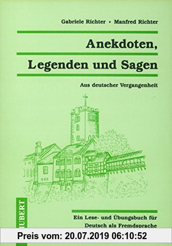 Gebr. - Anekdoten, Legenden und Sagen. Aus deutscher Vergangenheit. Ein Lese- und Übungsbuch für Deutsch als Fremdsprache