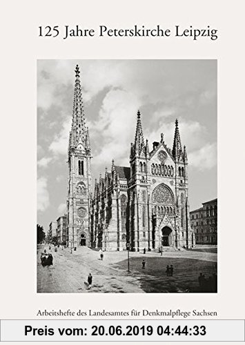 Gebr. - 125 Jahre Peterskirche Leipzig: Arbeitsheft 15 des Landesamtes für Denkmalpflege Sachsen (Arbeitshefte des Landesamtes für Denkmalpflege Sachs