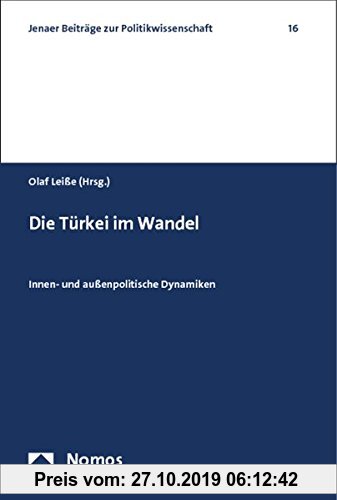 Gebr. - Die Türkei im Wandel: Innen- und außenpolitische Dynamiken (Jenaer Beiträge zur Politikwissenschaft)