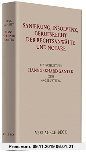 Gebr. - Sanierung, Insolvenz, Berufsrecht der Rechtsanwälte und Notare: Festschrift für Hans Gerhard Ganter zum 65. Geburtstag