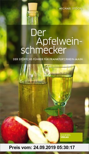 Gebr. - Der Apfelweinschmecker: Die besten Apfelweine, Straußwirtschaften und Adressen in Frankfurt / Rhein-Main