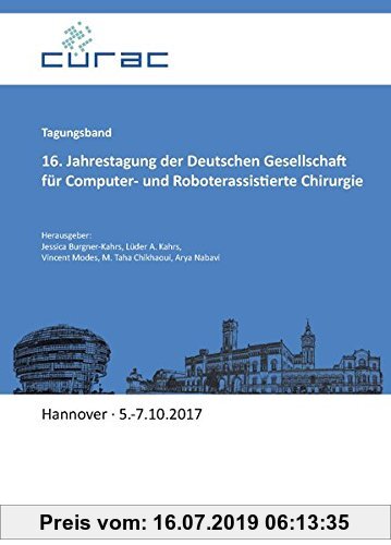 Gebr. - 16. Jahrestagung der Deutschen Gesellschaft für Computer- und Roboterassistierte Chirurgie: Tagungsband, Hannover, 5.-7.10.2017