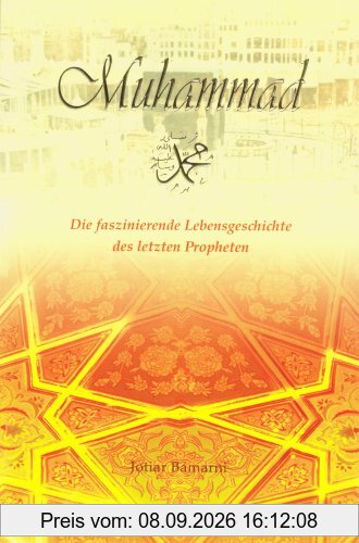 Muhammad - Die faszinierende Lebensgeschichte des letzten Propheten