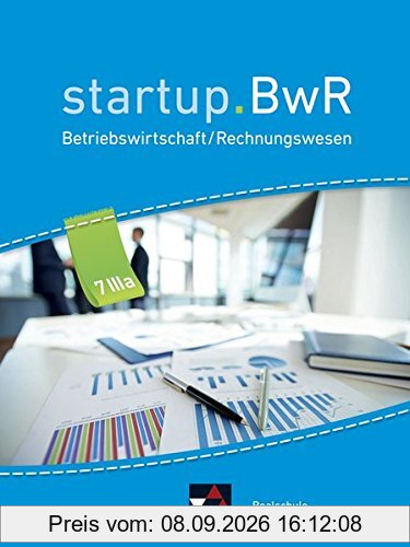 startup.BwR Realschule Bayern / Betriebswirtschaftslehre / Rechnungswesen: startup.BwR Realschule Bayern / startup.BwR RS Bayern 7 III a: Betriebswirtschaftslehre / Rechnungswesen