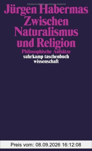 Zwischen Naturalismus und Religion: Philosophische Aufsätze (suhrkamp taschenbuch wissenschaft)