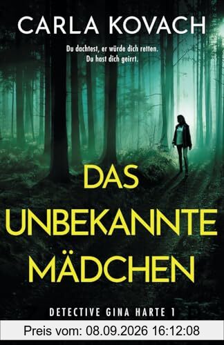 Das unbekannte Mädchen: Ein mitreißend spannender Thriller (Detective Gina Harte, Band 1)