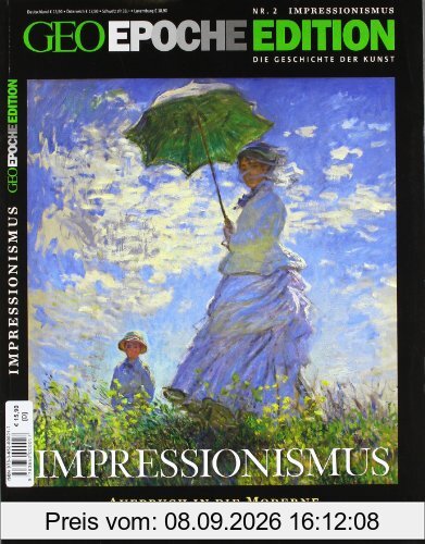 GEO Epoche Edition 2/10: Impressionismus - Aufbruch in die Moderne 1860-1914: 2/2010