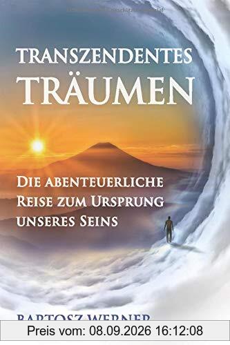 Transzendentes Träumen: Die abenteuerliche Reise zum Ursprung unseres Seins