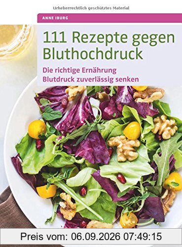 111 Rezepte gegen Bluthochdruck: Die richtige Ernährung, Blutdruck zuverlässig senken