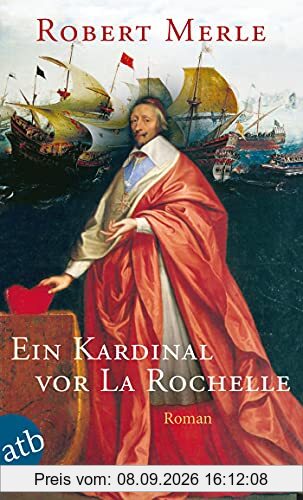 Ein Kardinal vor La Rochelle: Roman (Fortune de France, Band 11)