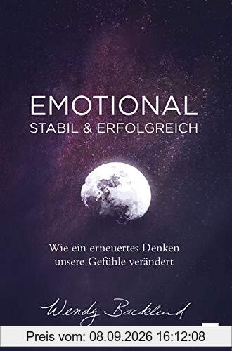 Emotional stabil & erfolgreich: Wie ein erneuertes Denken unsere Gefühle verändert