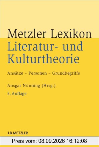 Metzler Lexikon Literatur- und Kulturtheorie: Ansätze  Personen  Grundbegriffe