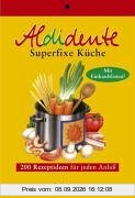 Aldidente superfixe Küche. 200 schnelle Rezeptideen für jeden Anlass