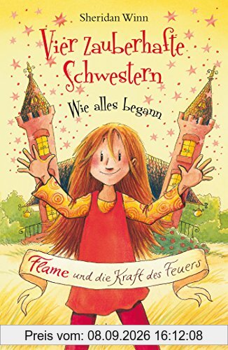Vier zauberhafte Schwestern - Wie alles begann: Flame und die Kraft des Feuers