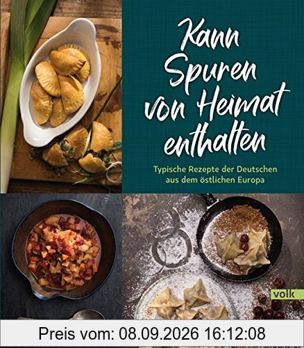 Kann Spuren von Heimat enthalten: Typische Rezepte der Deutschen aus dem östlichen Europa