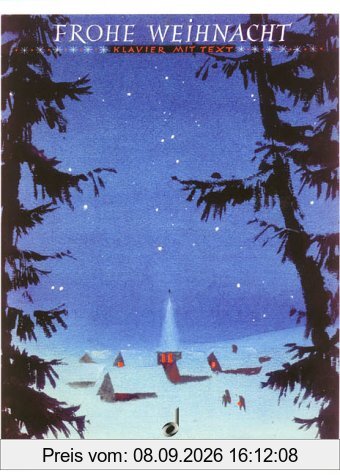 Frohe Weihnacht: Eine Sammlung von 40 der bekanntesten Weihnachtslieder. Klavier.