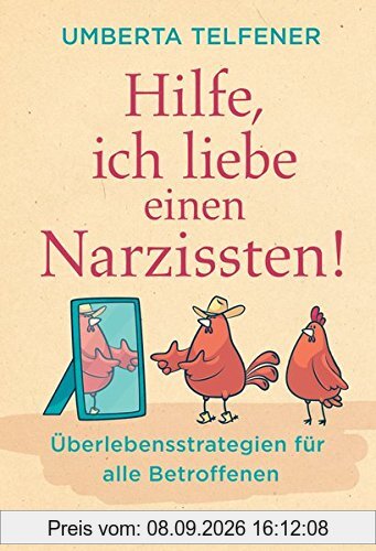 Hilfe, ich liebe einen Narzissten!: Überlebensstrategien für alle Betroffenen