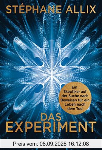 Das Experiment: Ein Skeptiker auf der Suche nach Beweisen für ein Leben nach dem Tod