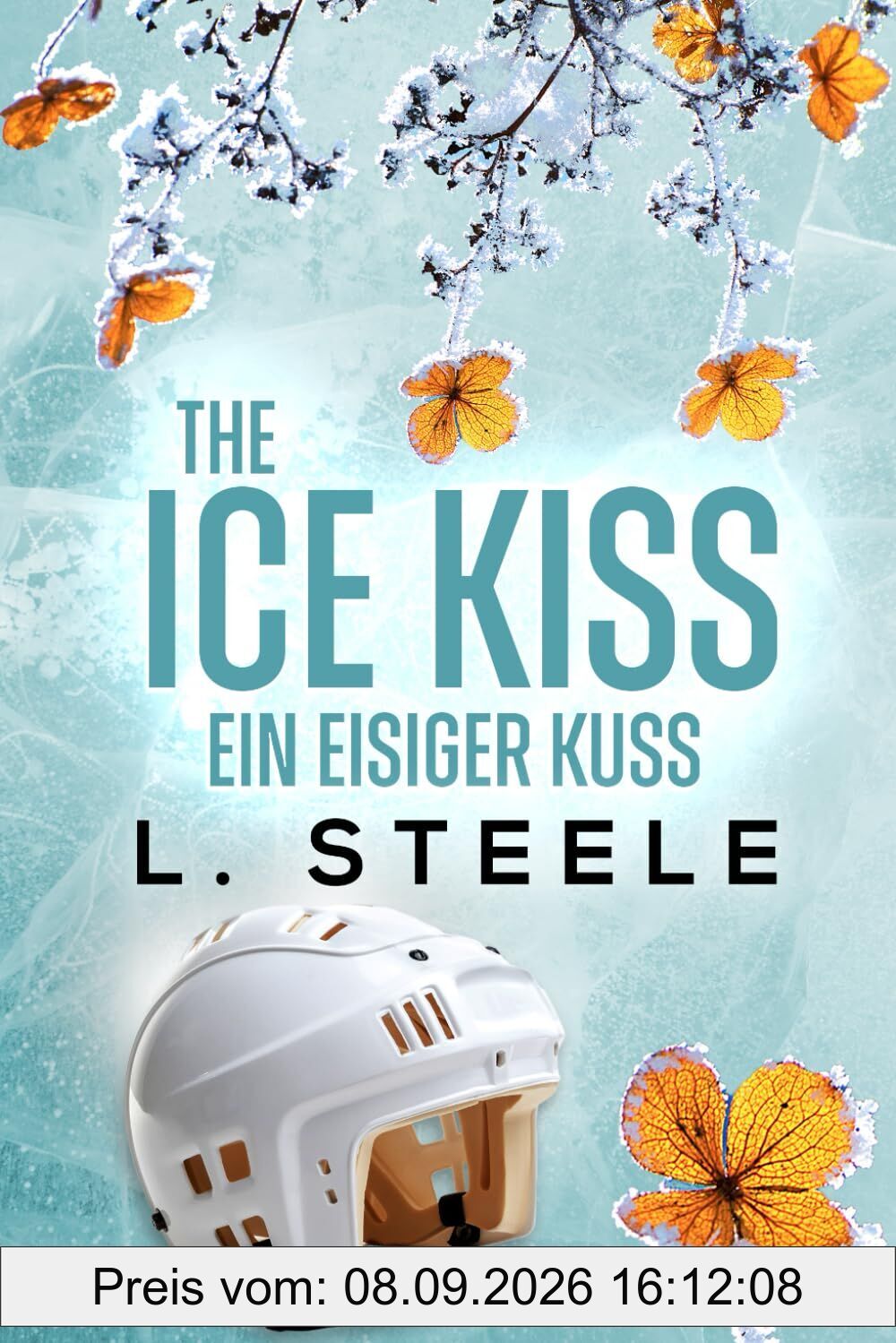 The Ice Kiss – Ein eisiger Kuss: A Billionaire Hockey Romance (Unwiderstehliche Milliardäre, Band 6)