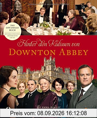 Hinter den Kulissen von Downton Abbey: Der offizielle Begleiter zu allen vier Staffeln